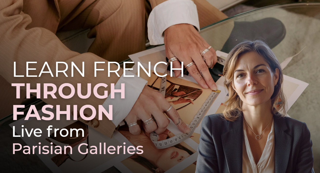 Learn French through fashion — live from Parisian galleries
