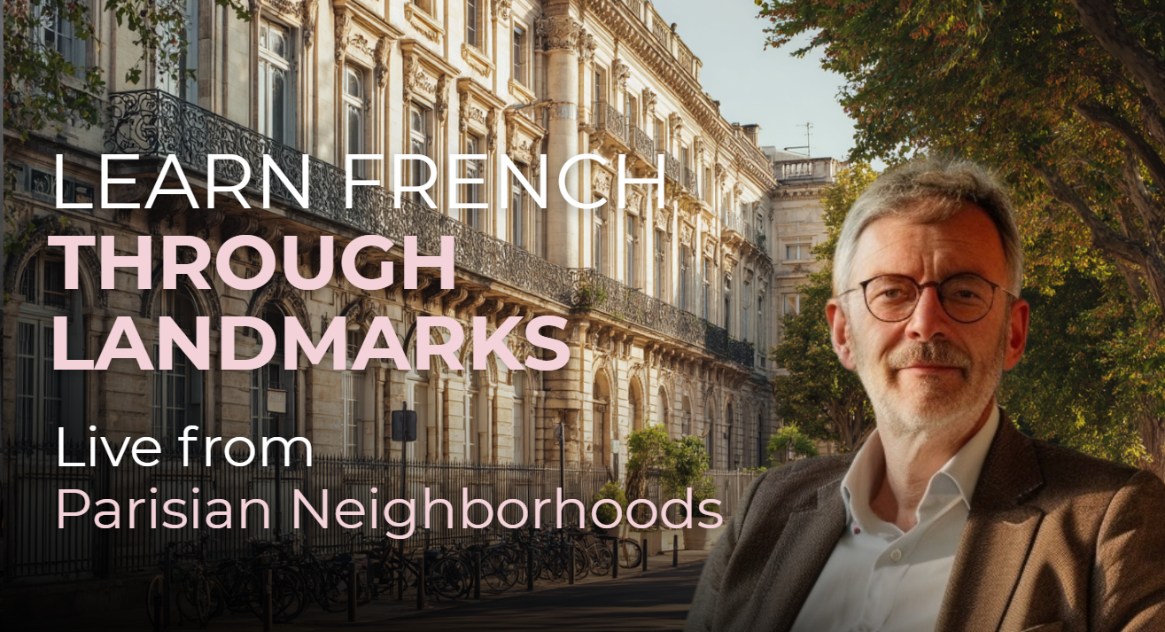 Learn French through landmarks — live from Parisian neighbourhoods