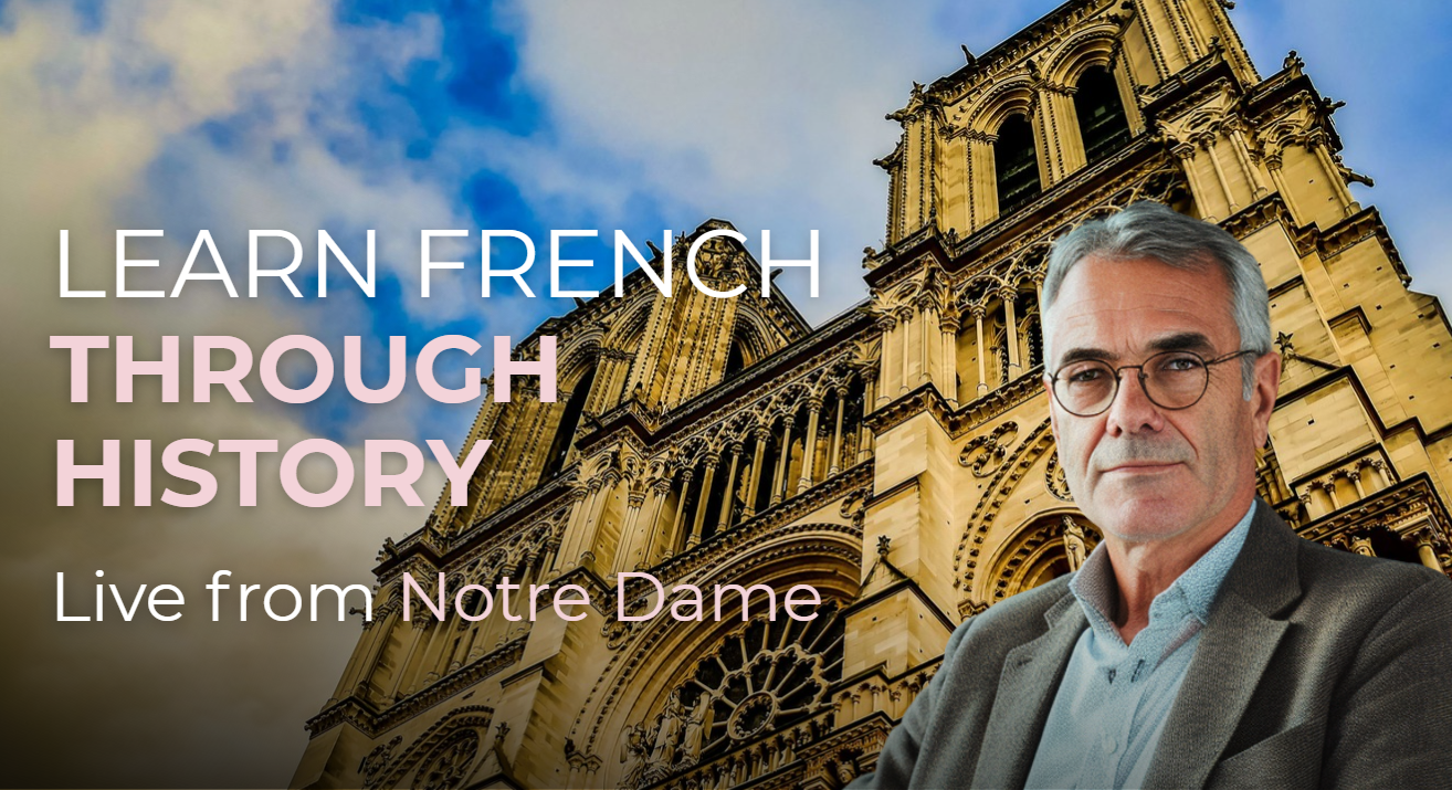 Learn French through history — live from Notre-Dame