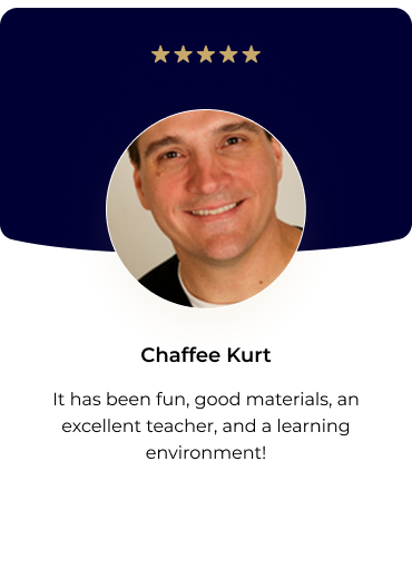 Chaffee Kurt — It has been fun, good materials, an excellent teacher, and a learning environment.